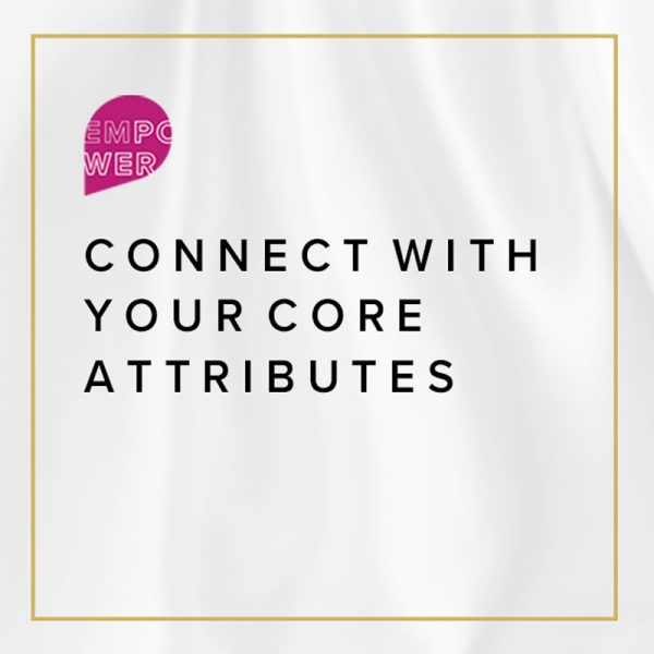 Connect with Your Core Attributes